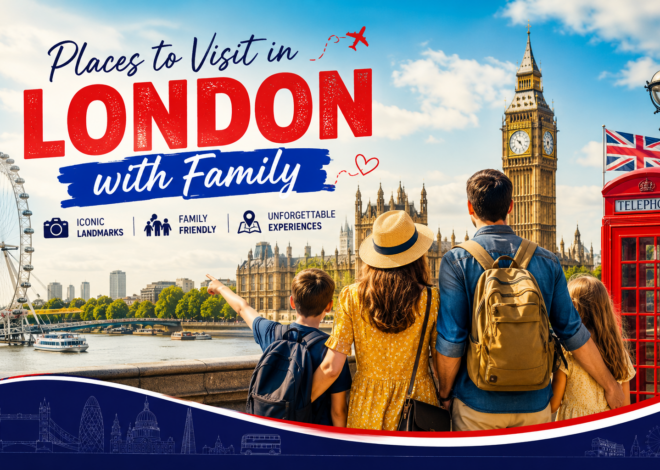 15 Best Places to Visit in London With Family in 2026 (Complete Guide)